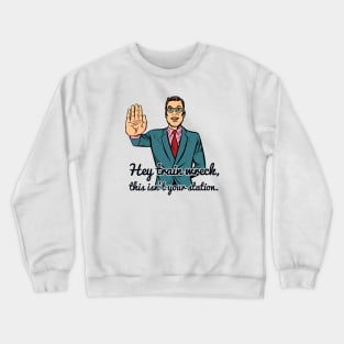 Hey Train Wreck Crewneck Sweatshirt